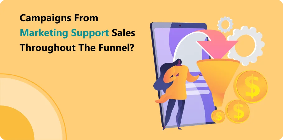 campaigns_from_marketing_support_sales_throughout_the_funnel
