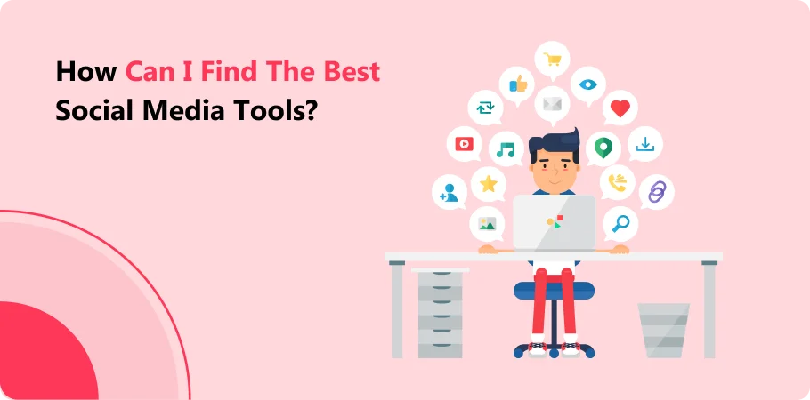 how_can_i_find_the_best_social_media_tools