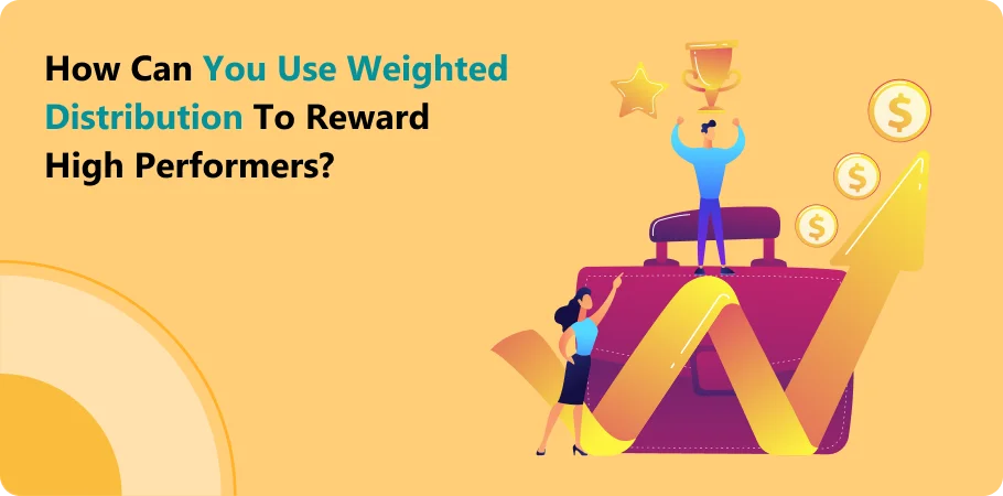 how_can_you_use_weighted_distribution_to_reward_high_performers