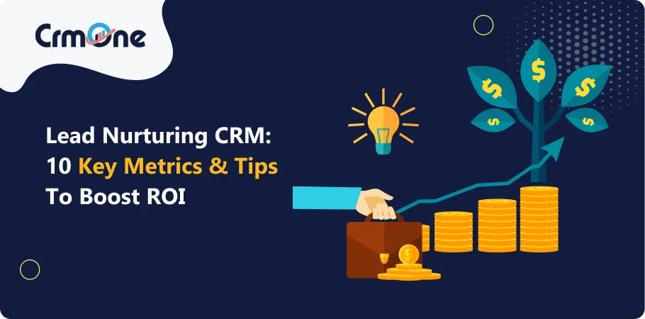 lead_nurturing_crm_key_metrics_and_tips_to_boost_roi