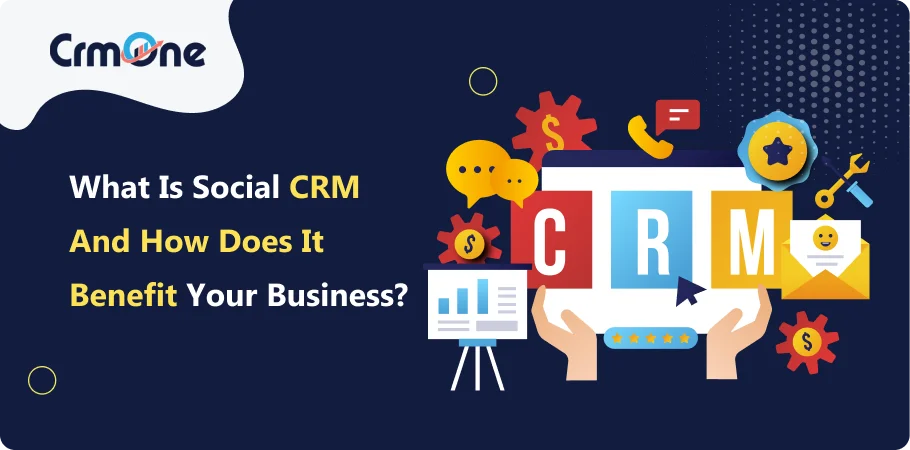 what_is_social_crm_and_how_does_it_benefite_your_business