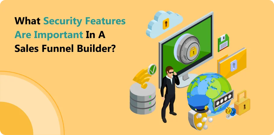 what_security_features_are_important_in_a_sales_funnel_builders