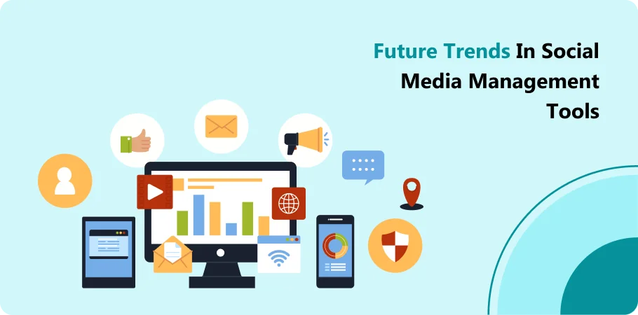 Future Trends in Social Media Management Tools