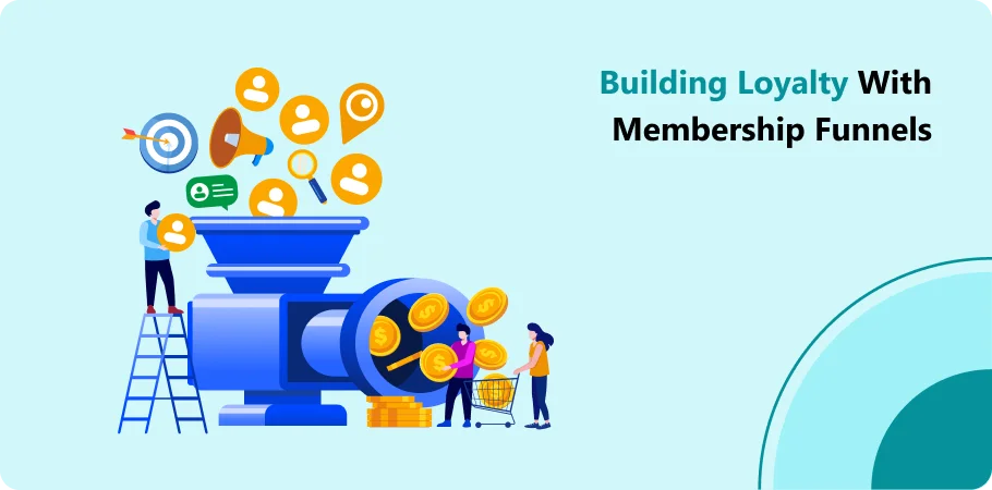 building_loyalty_with_membership_funnels