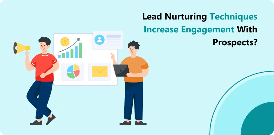 lead_nurturing_techniques_increase_engagement_with_prospects