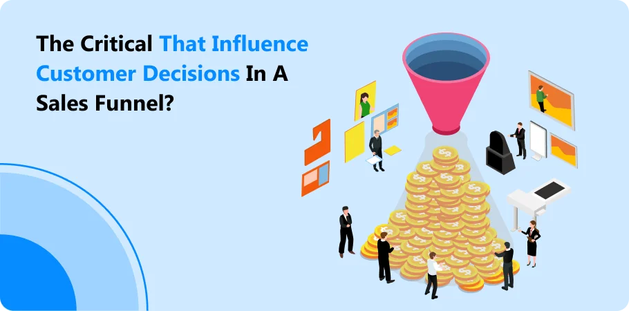 the_critical_that_influence_customer_decisions_in_a_sales_funnel