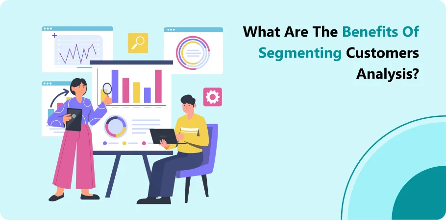 what_are_the_benefits_of_segmanting_customer_analysis