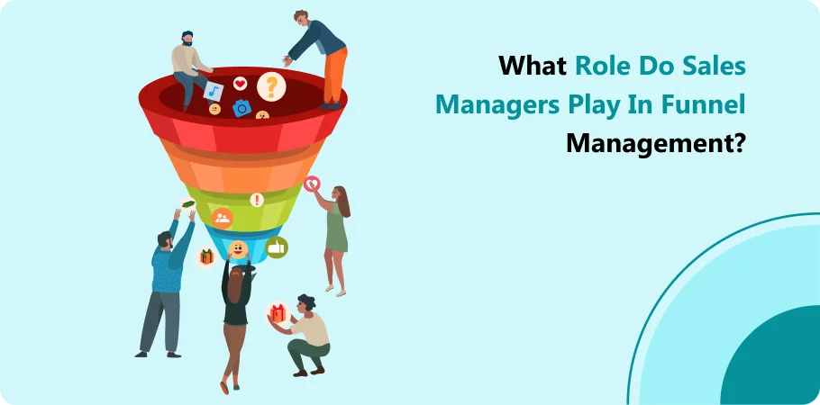 what_role_do_sales_management_play_in_funnel_management_