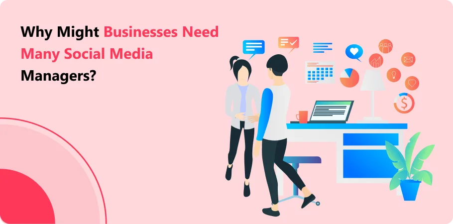 why_might_businesses_need_many_social_media_managers