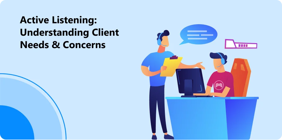 Active Listening Understanding Client Needs & Concerns