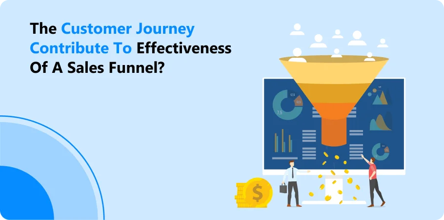 the customer journey contribute to effectiveness of a sales funnel