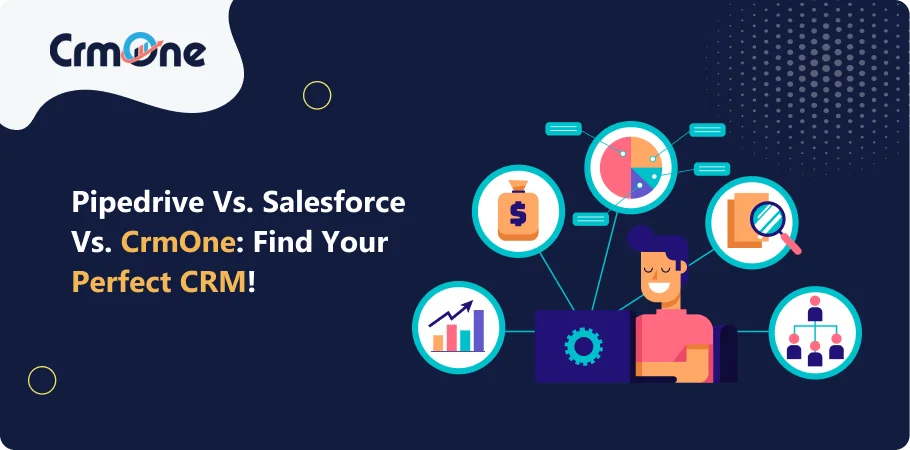 Pipedrive vs. Salesforce vs. CrmOne Find your Perfect CRM