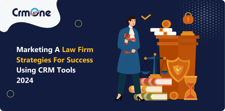 Marketing a Law Firm Strategies for Success Using CRM Tools