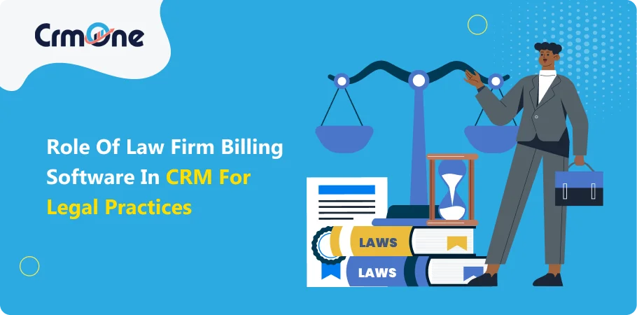 Role of Law Firm Billing Software in CRM for Legal Practices