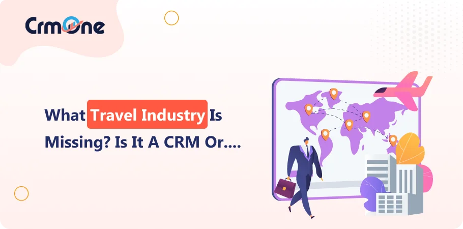 Role of CRM in Travel: From Client Connections to Loyalty