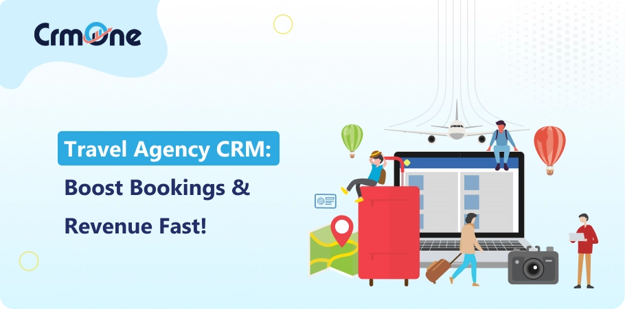 What Is a Travel Agency CRM? Features, Benefits, and Tips